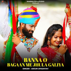 Listen to Banna O Bagaan Me Jhula Galiya song with lyrics from Arjun Upadhyay