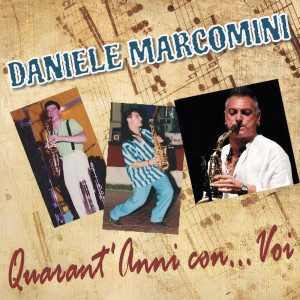 อัลบัม Quarant'anni con...voi ศิลปิน Daniele Marcomini