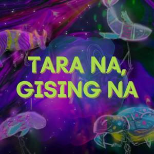 收聽Oj Mariano的Tara Na, Gising Na歌詞歌曲