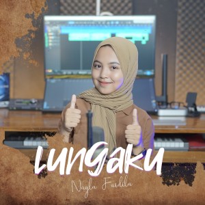 Dengarkan Lungaku lagu dari Nayla Fardila dengan lirik