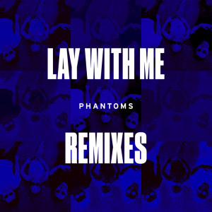收聽Phantoms的Lay With Me (Satin Jackets Remix)歌詞歌曲