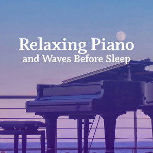 Relaxing Piano and Waves Before Sleep (Peaceful Nature) dari Relax a Wave