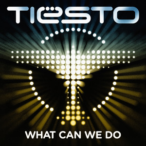 ดาวน์โหลดและฟังเพลง What Can We Do (A Deeper Love) พร้อมเนื้อเพลงจาก Tiësto