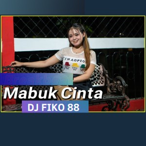 Listen to Mabuk Cinta song with lyrics from Dj Fiko 88