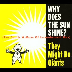 ดาวน์โหลดและฟังเพลง Why Does The Sun Shine? (The Sun Is A Mass Of Incandescent Gas) [Live Version] (The Sun Is A Mass Of Incandescent Gas Live Version) พร้อมเนื้อเพลงจาก They Might Be Giants