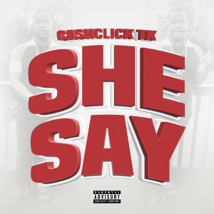 收聽Cashclick Tk的She Say (Explicit)歌詞歌曲