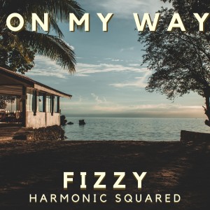 ดาวน์โหลดและฟังเพลง On My Way (Explicit) พร้อมเนื้อเพลงจาก Harmonic Squared