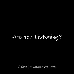 Listen to Are You Listening song with lyrics from Dj Kavo