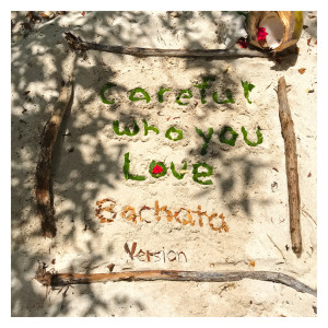 Album Careful Who You Love (Bachata Version) from Ross David