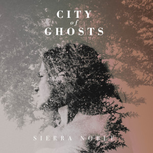 Sierra Noble的專輯City of Ghosts