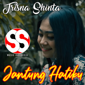 Listen to Jantung Hatiku song with lyrics from Trisna Shinta