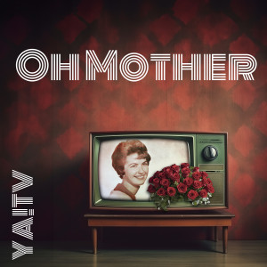 Ya!TV的專輯Oh Mother
