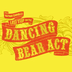 อัลบัม Last Stop on the Dancing Bear Act ศิลปิน Nathan Carroll