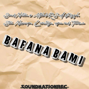 收聽SoundNation的Bafana Bami歌詞歌曲