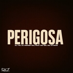 ดาวน์โหลดและฟังเพลง Perigosa (Explicit) พร้อมเนื้อเพลงจาก DJ MENOR 013