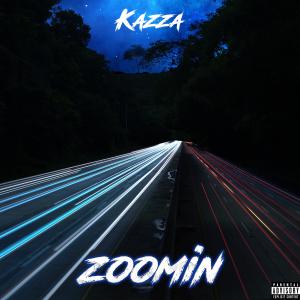 收聽Kazza的Zoomin (Explicit)歌詞歌曲