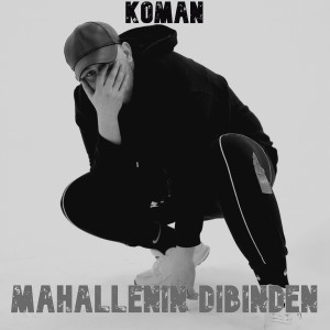 Listen to Mahallenin Dibinden song with lyrics from Koman