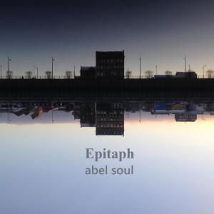Dengarkan Epitaph lagu dari Abel Soul dengan lirik