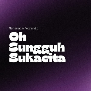 Mahanaim Worship的专辑Oh Sungguh Sukacita
