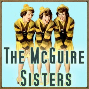收聽The McGuire Sisters的But I Haven't Got Him歌詞歌曲