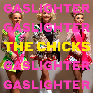 อัลบัม Gaslighter ศิลปิน The Chicks