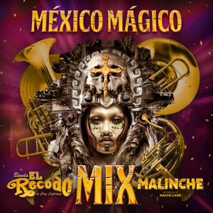 Banda el Recodo de Cruz Lizarraga的專輯México Mágico (El Recodo Mix Malinche)