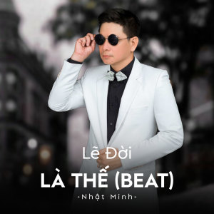Listen to Lẽ Đời Là Thế (Beat) song with lyrics from Nhất Minh