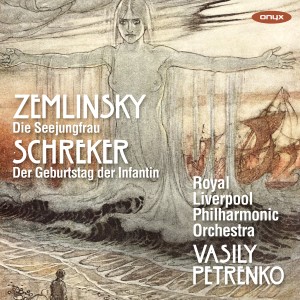 Album Zemlinsky: Die Seejungfrau, Schreker: Der Geburtstag der Infantin from Vasily Petrenko