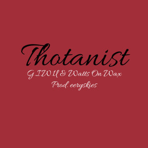 Listen to Thotanist (Explicit) song with lyrics from Watts On Wax