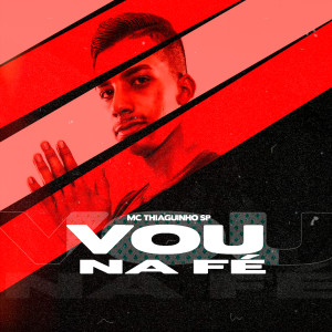 Listen to Vou na Fé song with lyrics from MC Tiaguinho SP