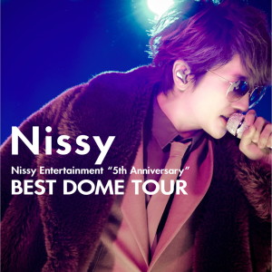 Nissy的專輯Nissy Entertainment "5th Anniversary" BEST DOME TOUR at TOKYO DOME 2019.4.25