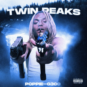 ดาวน์โหลดและฟังเพลง Twin Peaks (Explicit) พร้อมเนื้อเพลงจาก POPPIE-G300