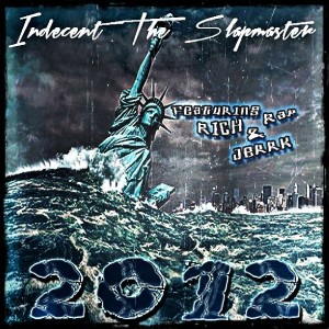 Listen to 2012 (Explicit) song with lyrics from Indecent the Slapmaster