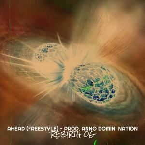 Listen to Ahead (Freestyle) (Explicit) song with lyrics from REB!RTH OG