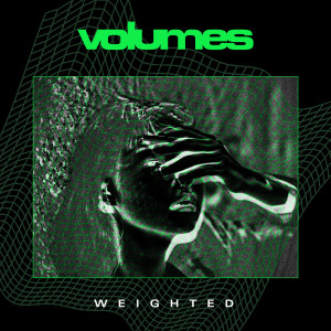 ดาวน์โหลดและฟังเพลง Weighted พร้อมเนื้อเพลงจาก Volumes