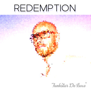 Dengarkan lagu Redemption nyanyian Funkstar De Luxe dengan lirik