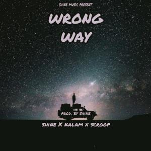 SHINE的专辑WRONG WAY (feat. SCROOP) [with KALAM]