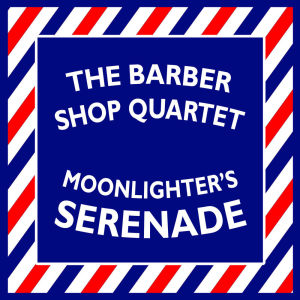 Moonlighter's Serenade的專輯The Barber Shop Quartet