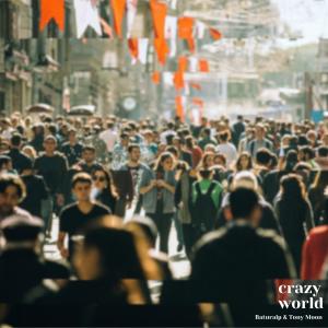 收聽Baturalp Kitay的Crazy World (feat. Tony Moon) (Explicit)歌詞歌曲