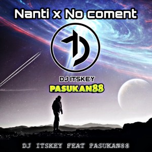 收聽DJ Itskey的Nanti / No coment歌詞歌曲