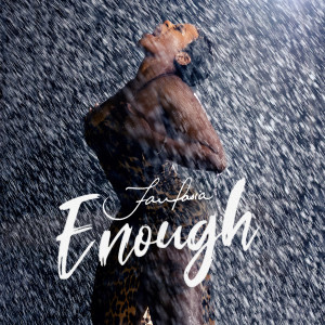 ดาวน์โหลดและฟังเพลง Enough พร้อมเนื้อเพลงจาก Fantasia