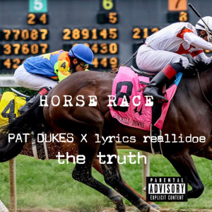 收聽Pat dukes的Horse Race (Explicit)歌詞歌曲