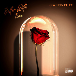 G Wildin的專輯Better With Time (Explicit)