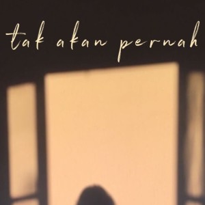 Listen to Tak Akan Pernah song with lyrics from Dina Andini