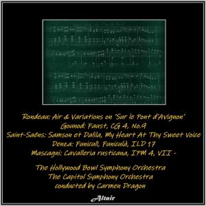 Rondeau: Air & Variations on ’Sur le Pont d’Avignon’ - Gounod: Faust, Cg 4, NO.9 - Saint-Saëns: Samson et Dalila, My Heart At Thy Sweet Voice - Denza: Funiculì, Funiculà, Ild 17 - Mascagni: Cavalleria rusticana, Ipm 4, VII (Live) dari The Capitol Symphony Orchestra