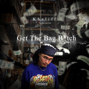 Listen to Get the Bag Bitch (Explicit) song with lyrics from Khaliff