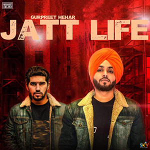 收聽Gurpreet Hehar的Jatt Life (feat. Mr Vgrooves)歌詞歌曲