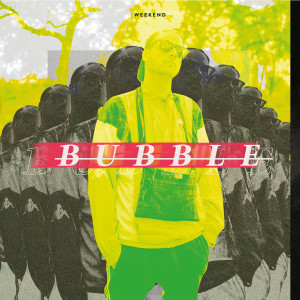 ดาวน์โหลดและฟังเพลง BUBBLE พร้อมเนื้อเพลงจาก Weekend