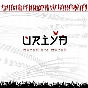 ดาวน์โหลดและฟังเพลง Never Say Never พร้อมเนื้อเพลงจาก Uriya