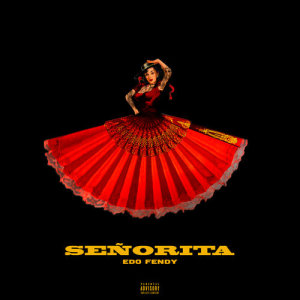 ดาวน์โหลดและฟังเพลง Señorita (Explicit) พร้อมเนื้อเพลงจาก Edo Fendy